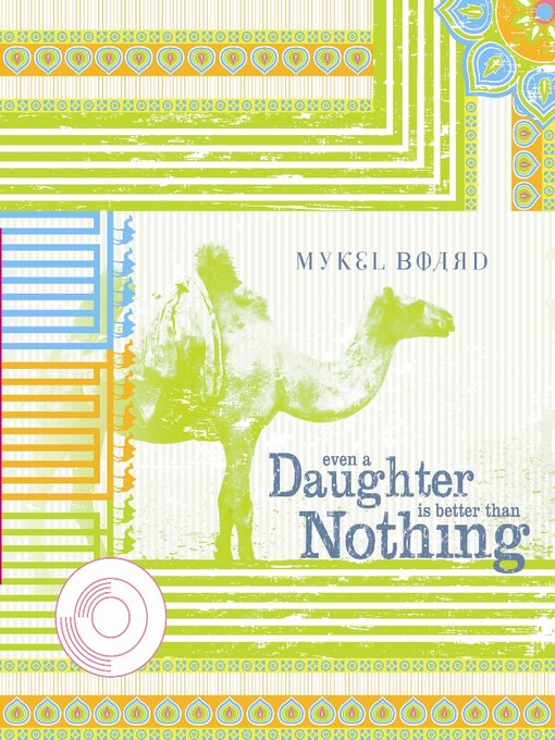 Title details for Even A Daughter Is Better Than Nothing by Mykel Board - Available